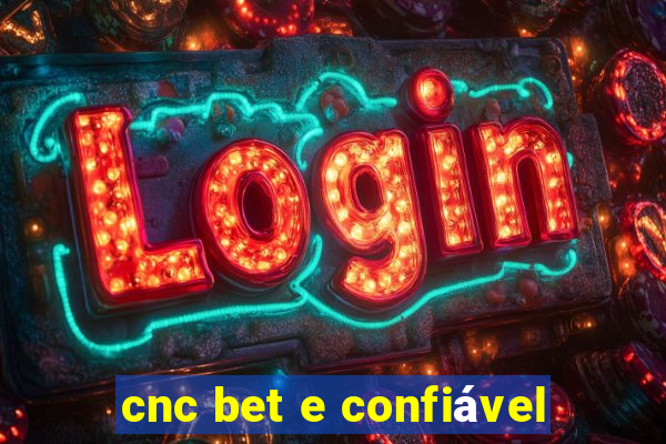 cnc bet e confiável